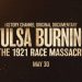 “Tulsa Burning: The 1921 Race Massacre” Executed Produced by Russell Westbrook and Directed by Stanley Nelson Premieres on The History Channel on May 30 @ 8PM [VIDEO]