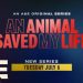 New Series! “An Animal Saved My Life” Premieres Tuesday July 6 @ 9PM on A&E [VIDEO]
