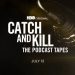 Ronan Farrow’s Intimate, and Revealing Interviews “Catch and Kill: The Podcast Tapes” Premieres Monday, July 12 on HBO @ 9PM [VIDEO]