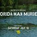 Oxygen’s “Florida Man Murders” Returns Saturday, July 10 @ 9PM ET/PT [VIDEO]