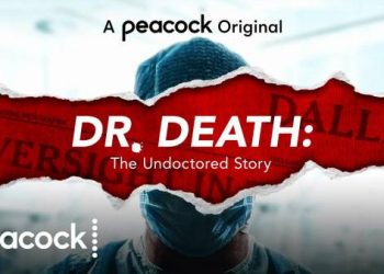 Peacock to Premiere Docuseries “Dr. Death: The Undoctored Story” on Thursday, July 29 [VIDEO]