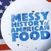 Get the Surprising and Sometimes Jawdropping 411 on Classic Dishes with New Series “Messy History of American Food”