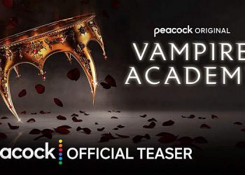 Peacock’s “Vampire Academy” Takes a Bite Out of San Diego International Comic-Con with the Release of the Official Teaser and First-Look at the Premiere Episode [VIDEO]