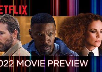 2022 Netflix Movie Preview: New Year. New Movies. Every Week. [VIDEO]