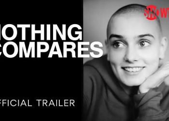 Showtime to Release “Nothing Compares” On Demand and Streaming Friday, September 30 Premieres on Air Sunday, October 2 @ 10 PM ET/PT [VIDEO]