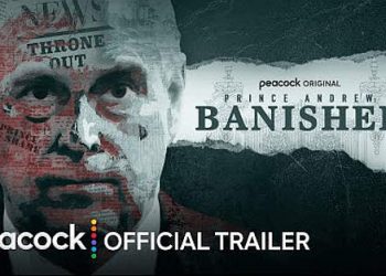 Official Trailer for the Peacock Original “Prince Andrew: Banished” [VIDEO]