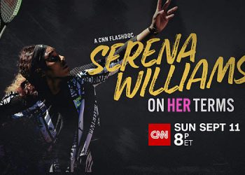CNN FlashDocs to Premiere “Serena Williams: On Her Terms” Examining Her Evolution to Tennis Superstar and Mom on Sunday, September 11 @ 8PM ET