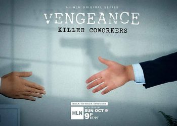 “Vengeance: Killer Coworkers” Returns with Seventh Installment of HLN Original Series Vengeance on October 9 [VIDEO]