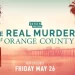 Oxygen’s “Real Murders of Orange County” Returns for Its Third Season on May 30th @ 9 PM ET/PT [VIDEO]