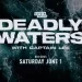 Captain Lee Rosbach Reveals Calm Waters Can Turn Deceptively Sinister with New Oxygen Series “Deadly Waters with Captain Lee,” Premiering Saturday, June 1 @ 9PM ET/PT [VIDEO]