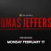 The History Channel to Premiere New Six Part Docuseries “Thomas Jefferson” Beginning on Presidents’ Day on Monday, February 17 @ 8PM ET/PT [VIDEO]