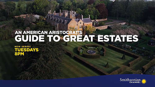 Explore the Royal Lifestyles and Fascinating Stories Behind Britain’s Stately Homes in the Smithsonian Channel(TM) Series “An American Aristocrat’s Guide to Great Estates” [VIDEO]
