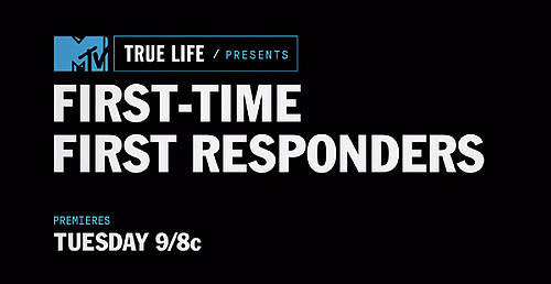 MTV to Premiere Groundbreaking New Project “True Life Presents: First-Time First Responders” on Tuesday, June 9th at 9PM [VIDEO]