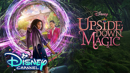 Disney Channel Sets Friday, July 31, for Premiere Telecast of Summer’s Spellbinding New Disney Channel Original Movie, “Upside-Down Magic” [VIDEO]