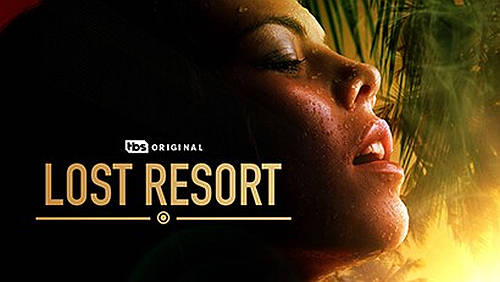 New Series Tonight! “Lost Resort” Thursday, July 23 @ 10PM on TBS