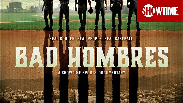 Showtime(R) Sports Documentary Films to Debut “Bad Hombres” Sunday, October 16 at 9PM [VIDEO]