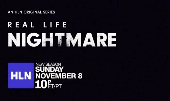 Some Nightmares are Real… Season Two of the HLN Original Series “Real Life Nightmare” Returns Sunday, November 8 [VIDEO]