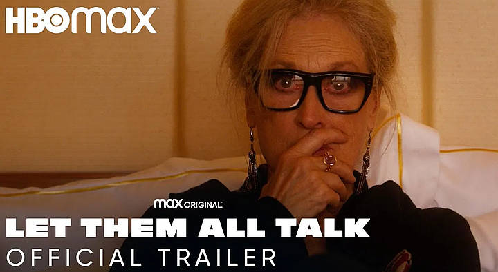 “Let Them All Talk” A New Original Feature Stars Meryl Streep Begins Streaming December 10 on HBO Max [VIDEO]