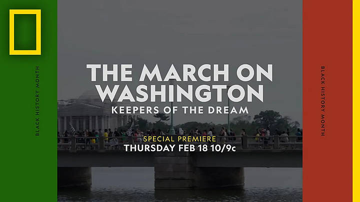 National Geographic and ESPN’s The Undefeated Trace the Ongoing Plight and Journey of the Civil Rights Movement in “The March on Washington: Keepers of the Dream”