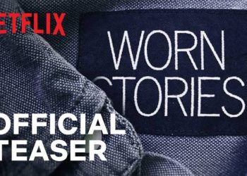 Official Netflix Teaser: “Worn Stories,” an Original Documentary [VIDEO]