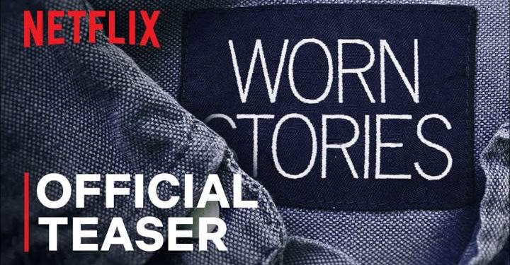 Official Netflix Teaser: “Worn Stories,” an Original Documentary [VIDEO]
