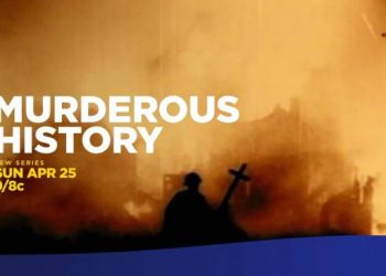 “Murderous History” – All-New Six-Part Series Premieres Sunday April 25 @ 9PM on Smithsonian Channel(TM)