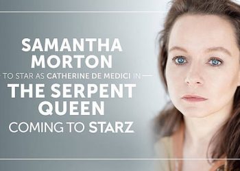 Starz Conjures Up “The Serpent Queen” Lead with Multi-Award Winning Samantha Morton Set to Star as Catherine de Medici