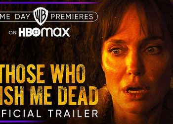 Official HBO Max Trailer: “Those Who Wish Me Dead” Starring Angelina Jolie [VIDEO]