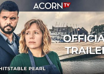 Acorn TV Original Seaside Murder Mystery “Whitstable Pearl” Docks Monday, May 24