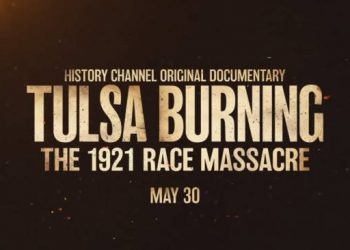 “Tulsa Burning: The 1921 Race Massacre” Executed Produced by Russell Westbrook and Directed by Stanley Nelson Premieres on The History Channel on May 30 @ 8PM [VIDEO]