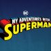 HBO Max and Cartoon Network Take Flight with Series Commitment for “My Adventures with Superman”