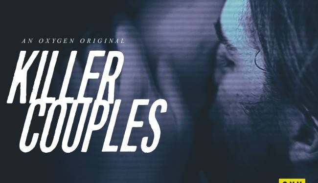 Disturbing And Shocking “Killer Couples” Are Returning To Oxygen Sunday, May 23 @ 8PM