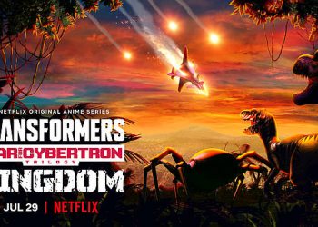 The Final Installment of the “Transformers: War for Cybertron” Trilogy, “Kingdom,” Is Coming Very Soon: July 29th
