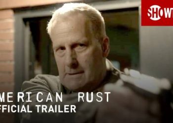 Showtime Releases Trailer for the Upcoming Drama Series, “American Rust” [VIDEO]