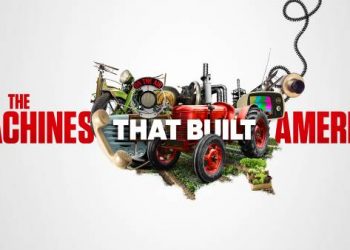 “The Machines That Built America” Premieres July 18 @ 9PM on the History Channel