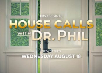 CBS Announces Premiere Date for New One-Hour Primetime Series, “House Calls with Dr. Phil,” on Wednesday, August 18 [VIDEO]