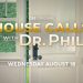 CBS Announces Premiere Date for New One-Hour Primetime Series, “House Calls with Dr. Phil,” on Wednesday, August 18 [VIDEO]