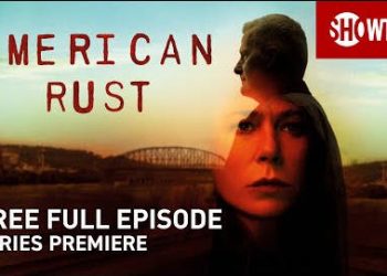 Showtime Offers the Premiere Episode of New Drama Series “American Rust” for Free