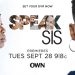 OWN Announces OWN Spotlight Series “Speak Sis” with Special Episode Featuring Oprah Winfrey Premiering Tuesday, September 28 [VIDEO]