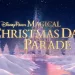 Christmas Day @ 10AM See “Disney Parks Magical Christmas Day Parade” on ABC