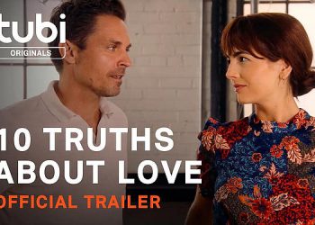 Official Trailer for a Tubi Original, “10 Truths About Love” [VIDEO]