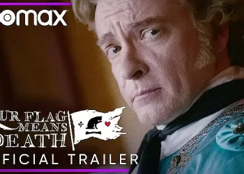 Max Original Comedy Series “Our Flag Means Death,” from Creator David Jenkins and Emmy-Nominated Executive Producer Taika Waititi, Debuts March 3 [VIDEO]