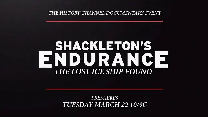 The History Channel to Premiere Special Episode “Shackleton’s Endurance: The Lost Ice Ship Found” as Part of “History’s Greatest Mysteries” on Tuesday, March 22