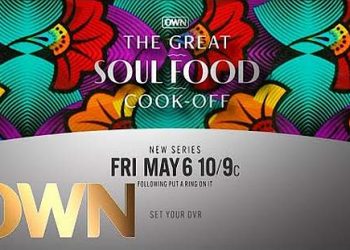 OWN: Oprah Winfrey Network Premieres the Original Food Competition Series “The Great Soul Food Cook-Off” Friday, May 6 [VIDEO]