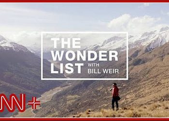 “The Wonder List with Bill Weir” Journeys to CNN+ with an All-New Season On April 21 [VIDEO]