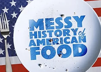 Get the Surprising and Sometimes Jawdropping 411 on Classic Dishes with New Series “Messy History of American Food”
