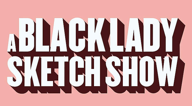 HBO Renews Sketch Comedy Series “A Black Lady Sketch Show” for a Fourth Season