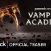 Peacock’s “Vampire Academy” Takes a Bite Out of San Diego International Comic-Con with the Release of the Official Teaser and First-Look at the Premiere Episode [VIDEO]