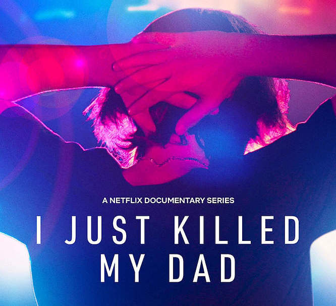 Netflix Documentary Series "I Just Killed My Dad" from Director Skye