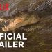 Official Netflix Trailer for “Wild Croc Territory” [VIDEO]